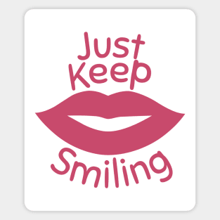 Just keep smiling Magnet